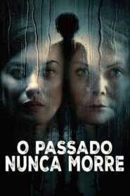 O Passado Nunca Morre