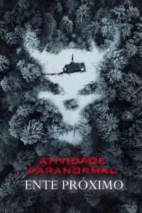 Atividade Paranormal 7 Ente Próximo
