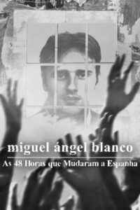 Miguel Ángel Blanco: As 48 Horas que Mudaram a Espanha